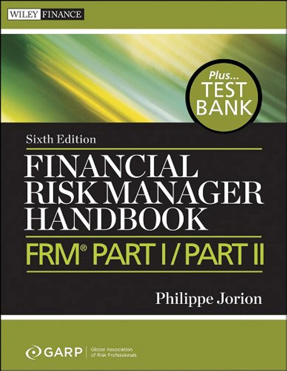 Financial Risk Manager Handbook, + Test Bank: FRM Part I / Part II (Wiley Finance)