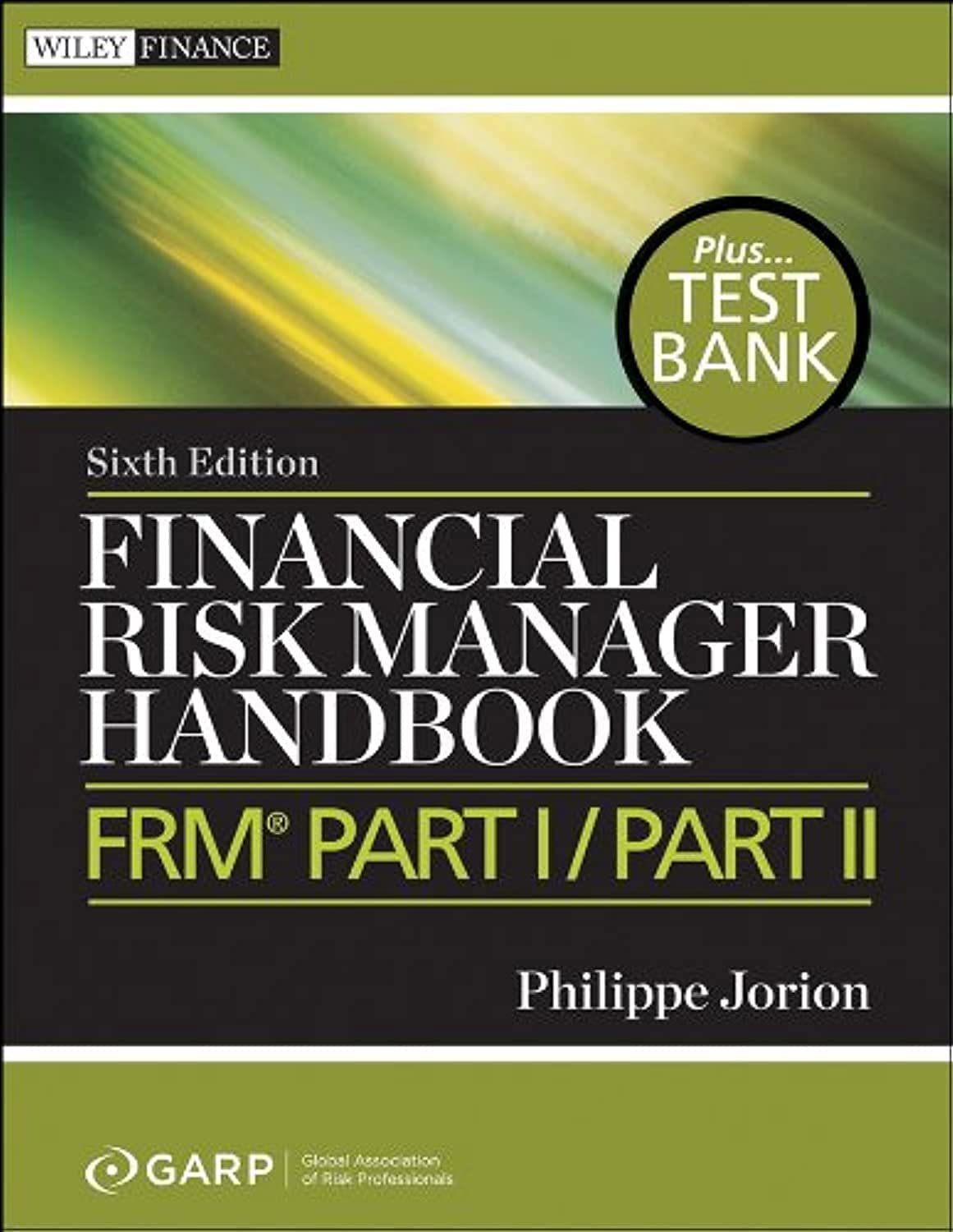 Financial Risk Manager Handbook, + Test Bank: FRM Part I / Part II (Wiley Finance)