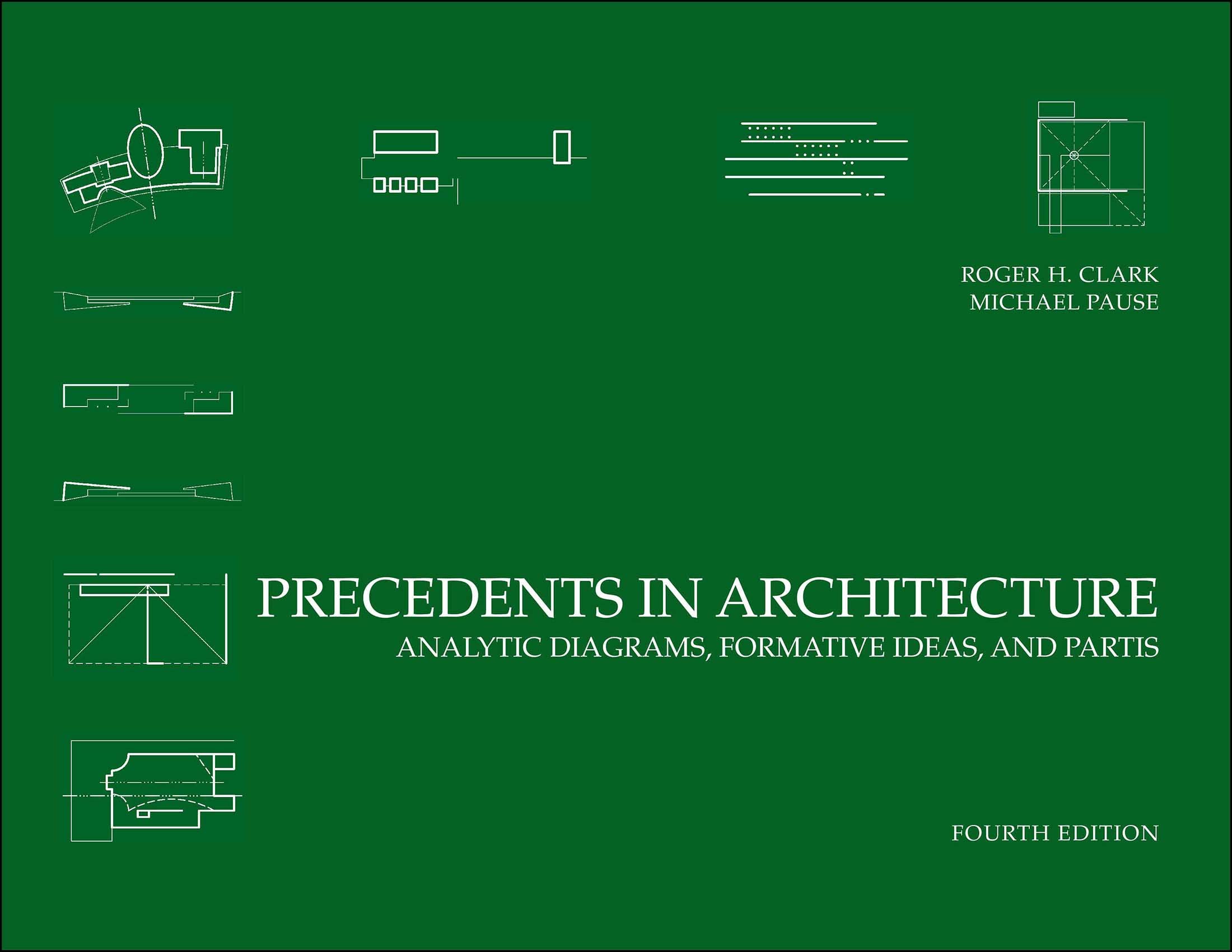 Precedents in Architecture: Analytic Diagrams, Formative Ideas, and Partis