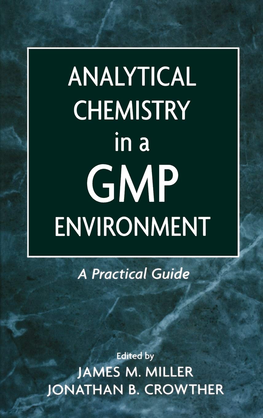 Analytical Chemistry in a GMP Environment: A Practical Guide