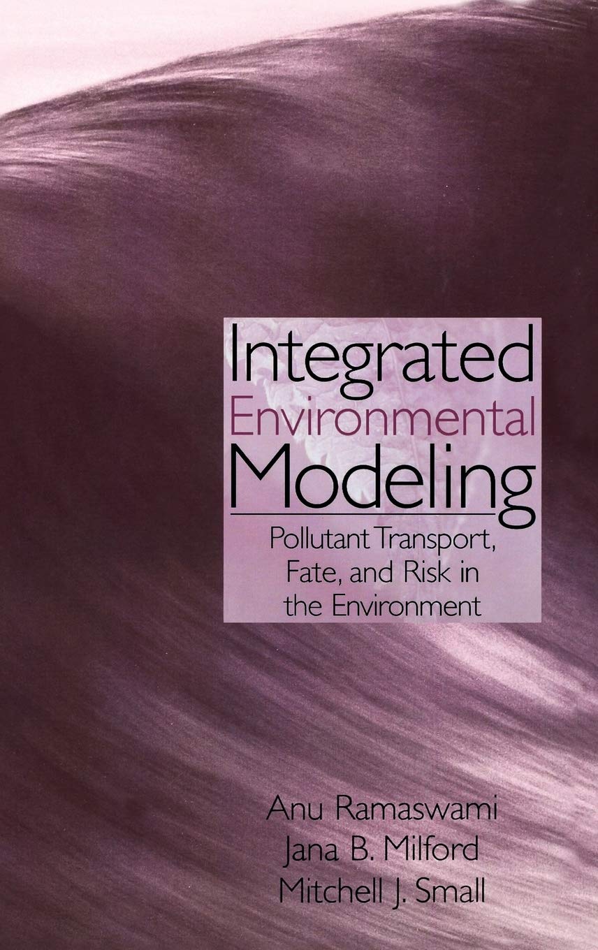 Integrated Environmental Modeling: Pollutant Transport, Fate, and Risk in the Environment