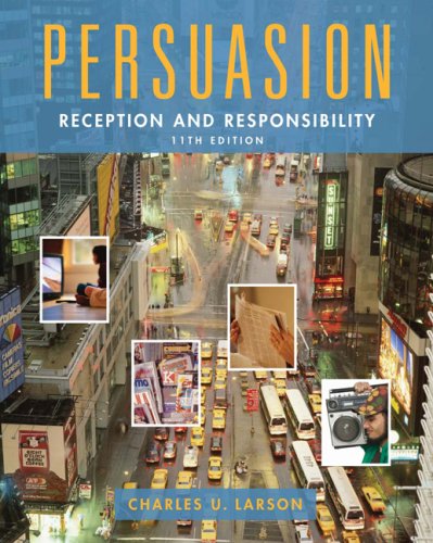Persuasion: Reception And Responsibility (Wadsworth Series in Communication Studies)