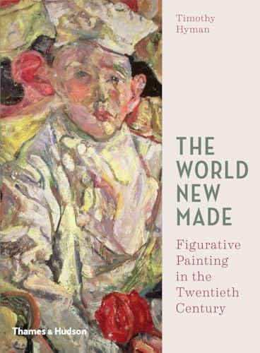The World New Made: Figurative Painting in the Twentieth Century