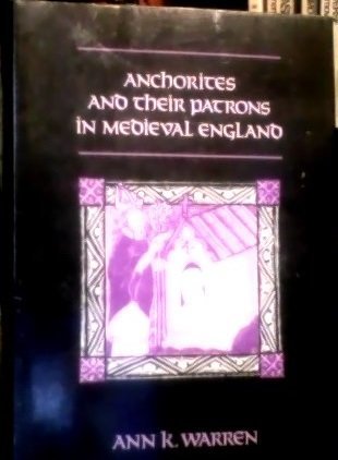 Anchorites and Their Patrons in Medieval England