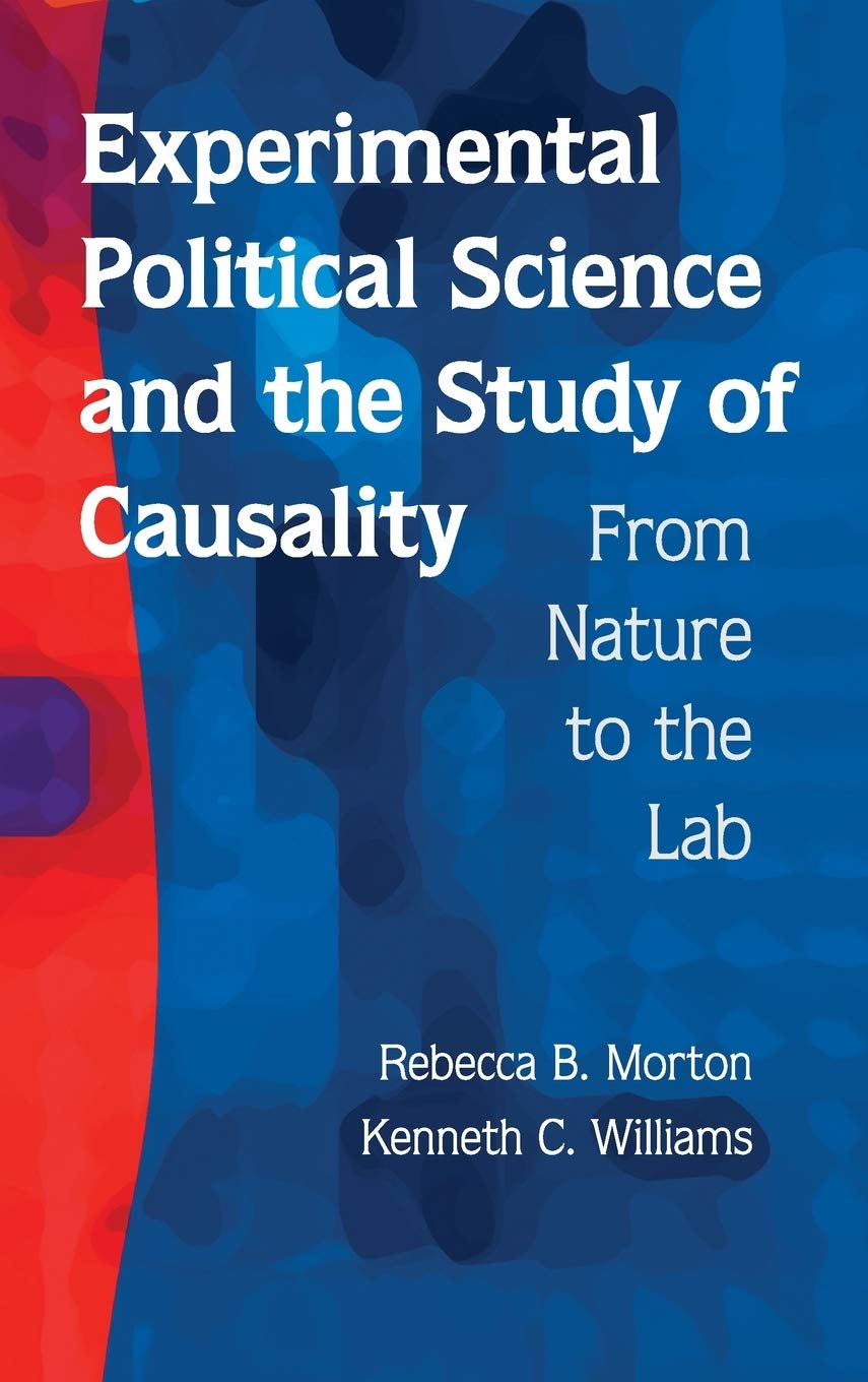Experimental Political Science and the Study of Causality: From Nature to the Lab
