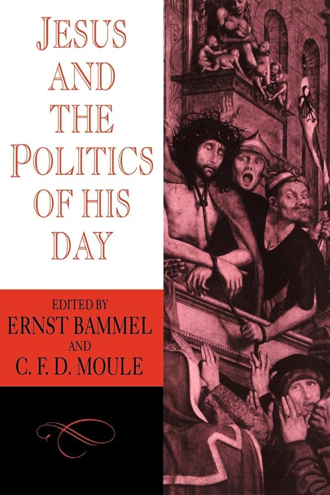 Jesus and the Politics of his Day (Cambridge Paperback Library) (Volume 0)