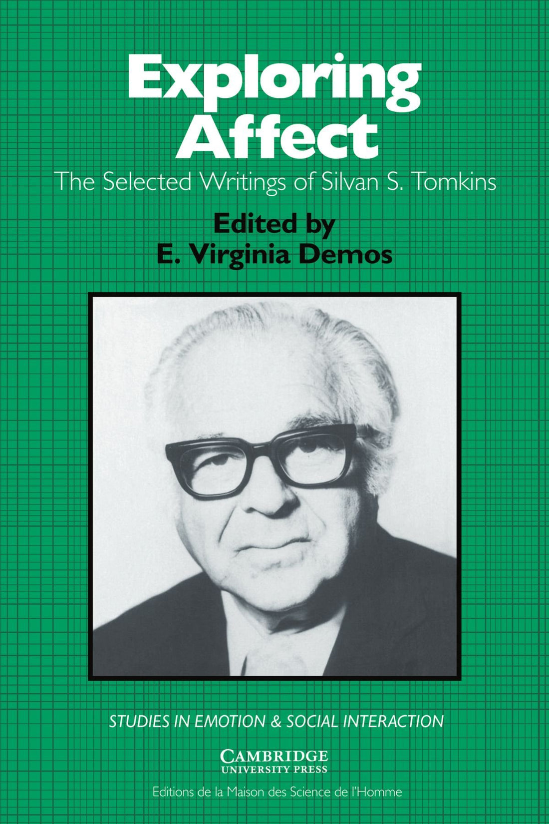 Exploring Affect: The Selected Writings of Silvan S. Tomkins (Studies in Emotion and Social Interaction)