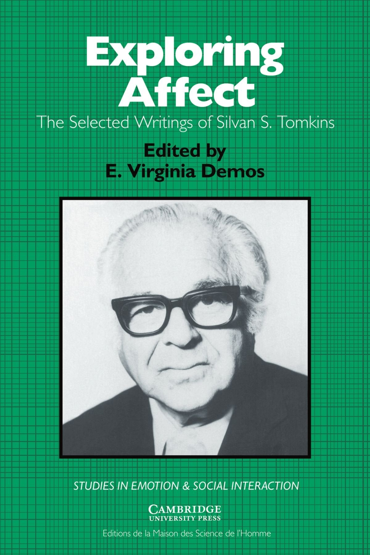 Exploring Affect: The Selected Writings of Silvan S. Tomkins (Studies in Emotion and Social Interaction)