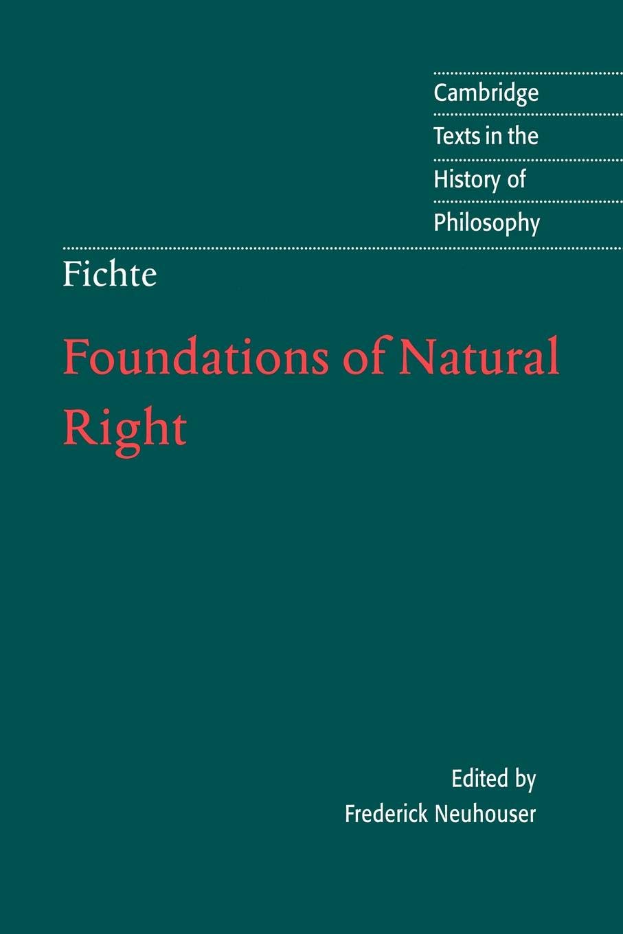 Fichte: Foundations of Natural Right (Cambridge Texts in the History of Philosophy)