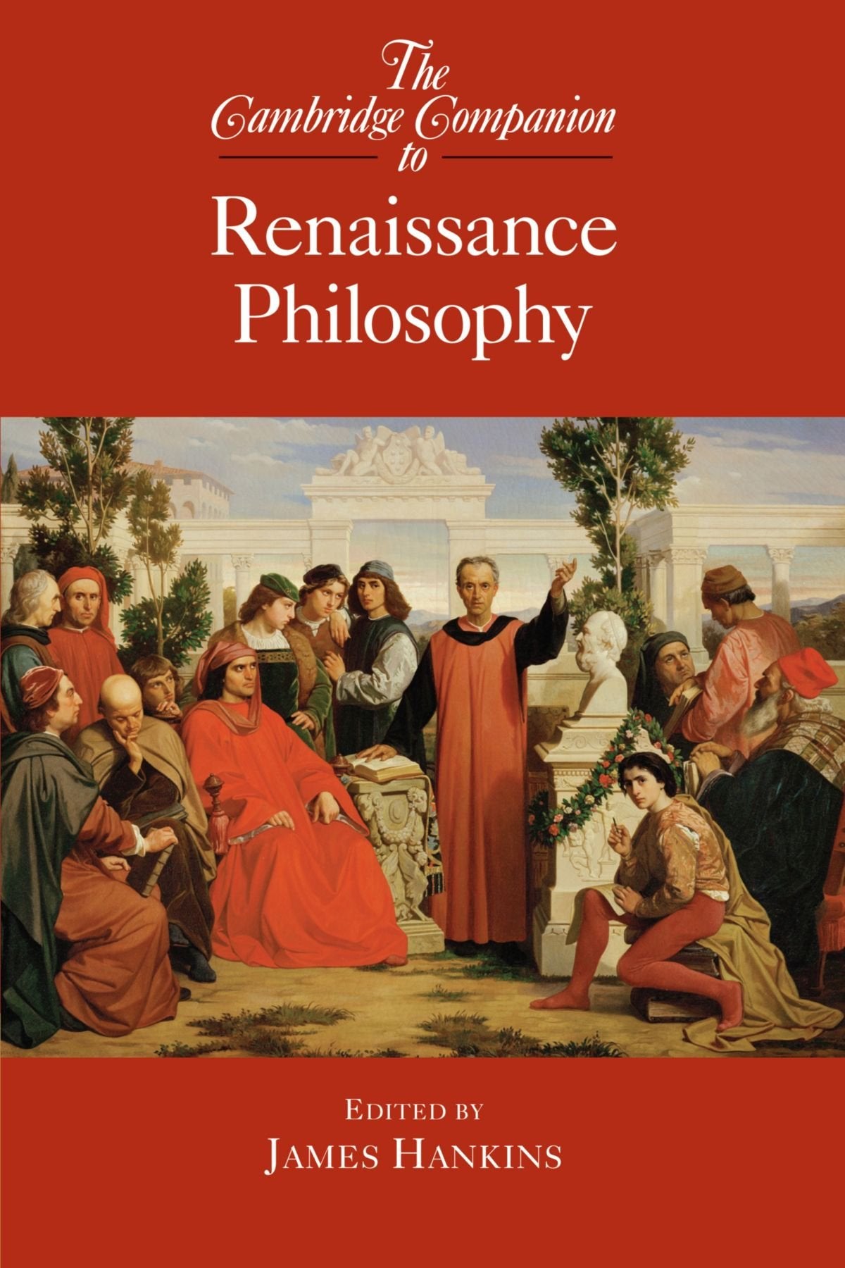 The Cambridge Companion to Renaissance Philosophy (Cambridge Companions to Philosophy)