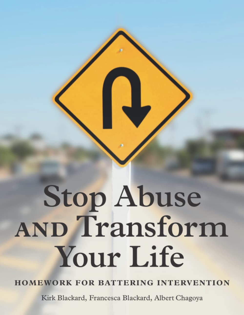 Stop Abuse and Transform Your Life: Homework for Battering Intervention