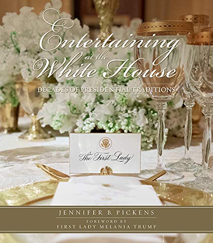Entertaining at the White House - Decades of Presidential Traditions