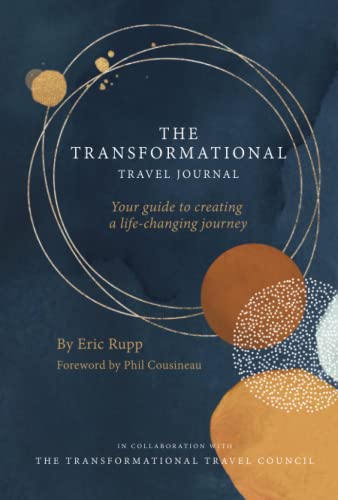 The Transformational Travel Journal: Your guide to creating a life-changing journey