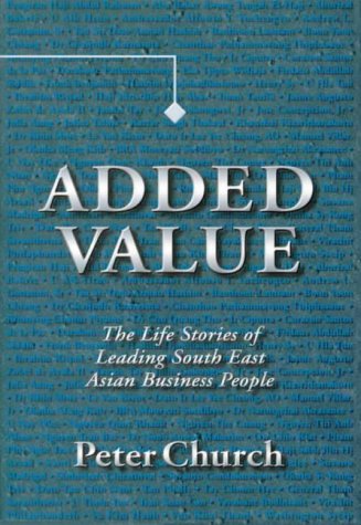 Added Value - The Life Stories of Leading South East Asian Business People