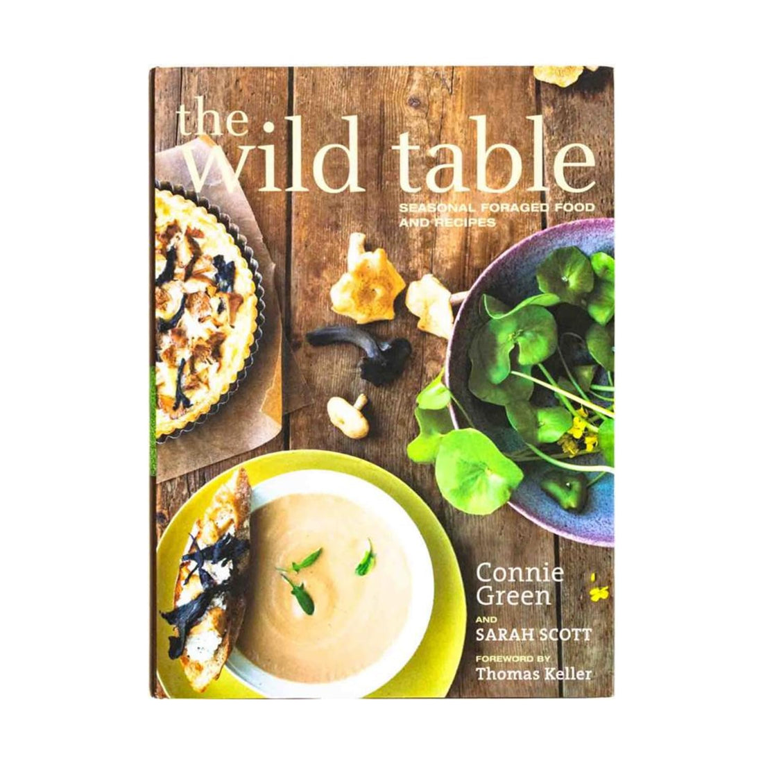 The Wild Table: Seasonal Foraged Food and Recipes