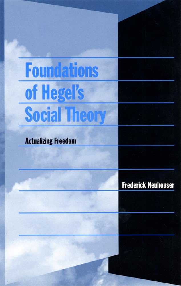 Foundations of Hegel’s Social Theory: Actualizing Freedom