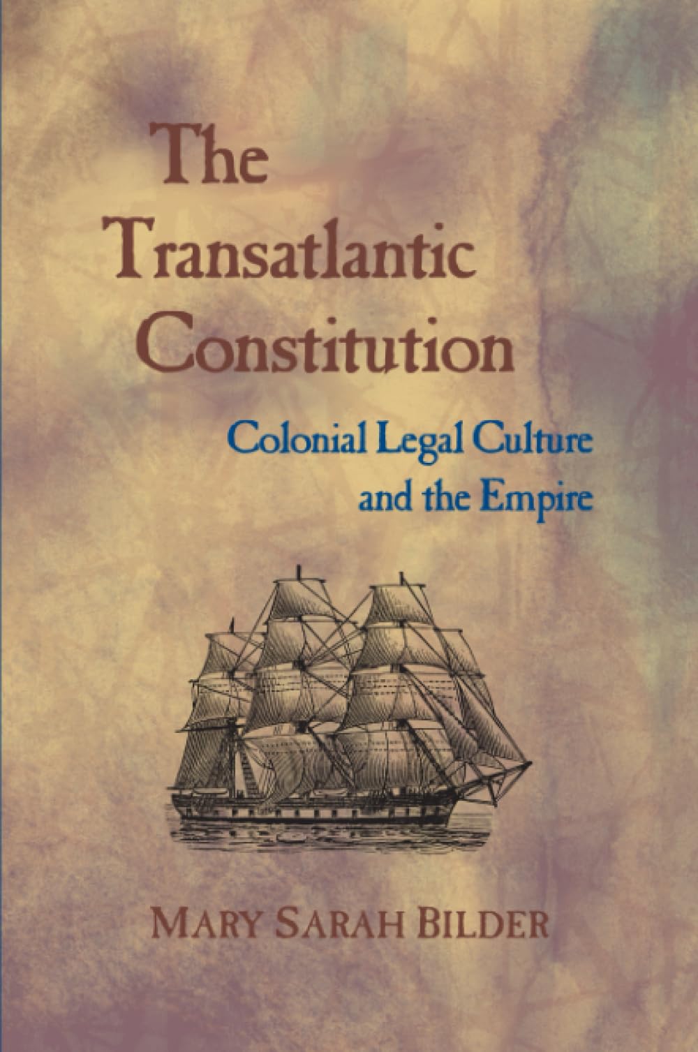 The Transatlantic Constitution: Colonial Legal Culture and the Empire