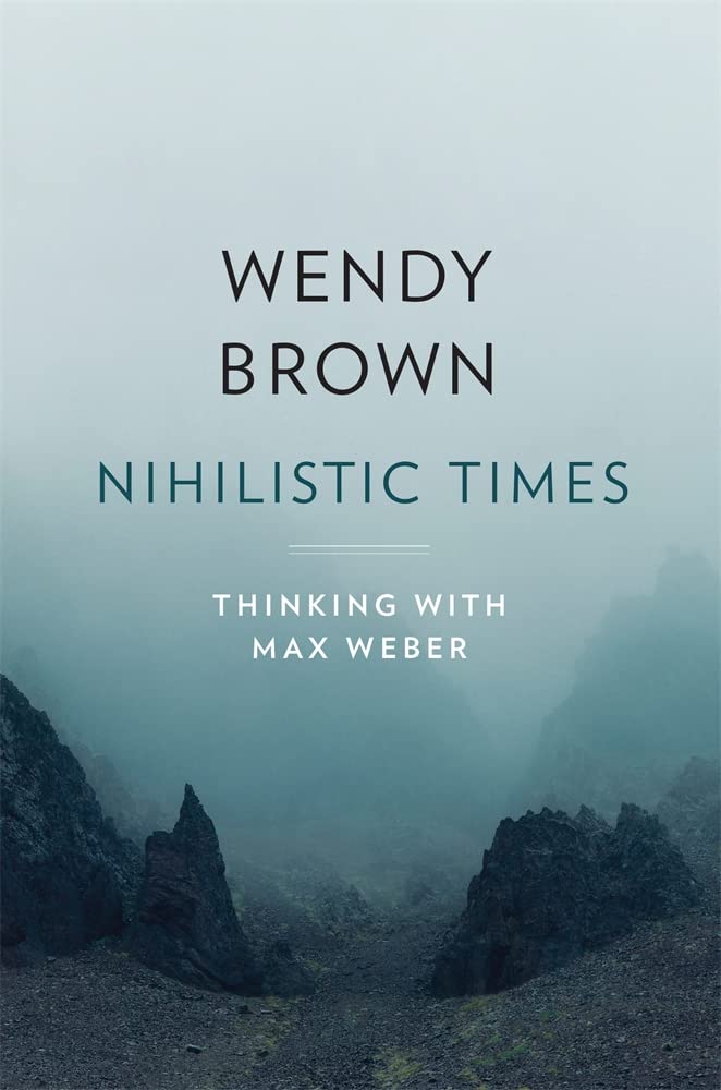 Nihilistic Times: Thinking with Max Weber — used book cover