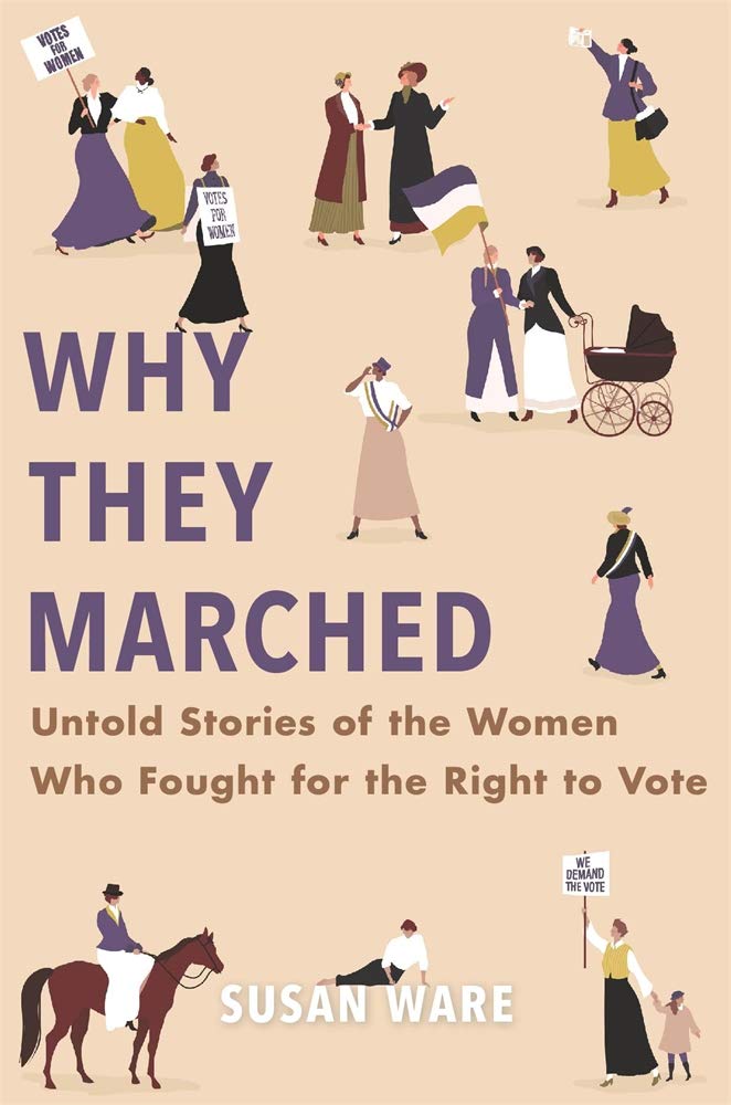 Why They Marched: Untold Stories of the Women Who Fought for the Right to Vote