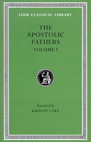 Apostolic Fathers: Volume I. I Clement. II Clement. Ignatius. Polycarp. Didache. Barnabas — used book cover