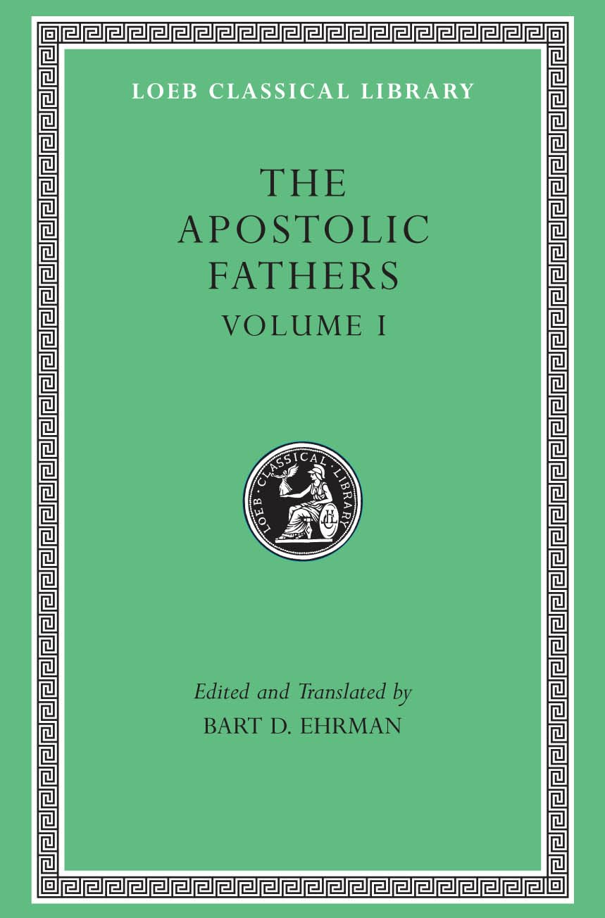 The Apostolic Fathers, Volume I (Loeb Classical Library)