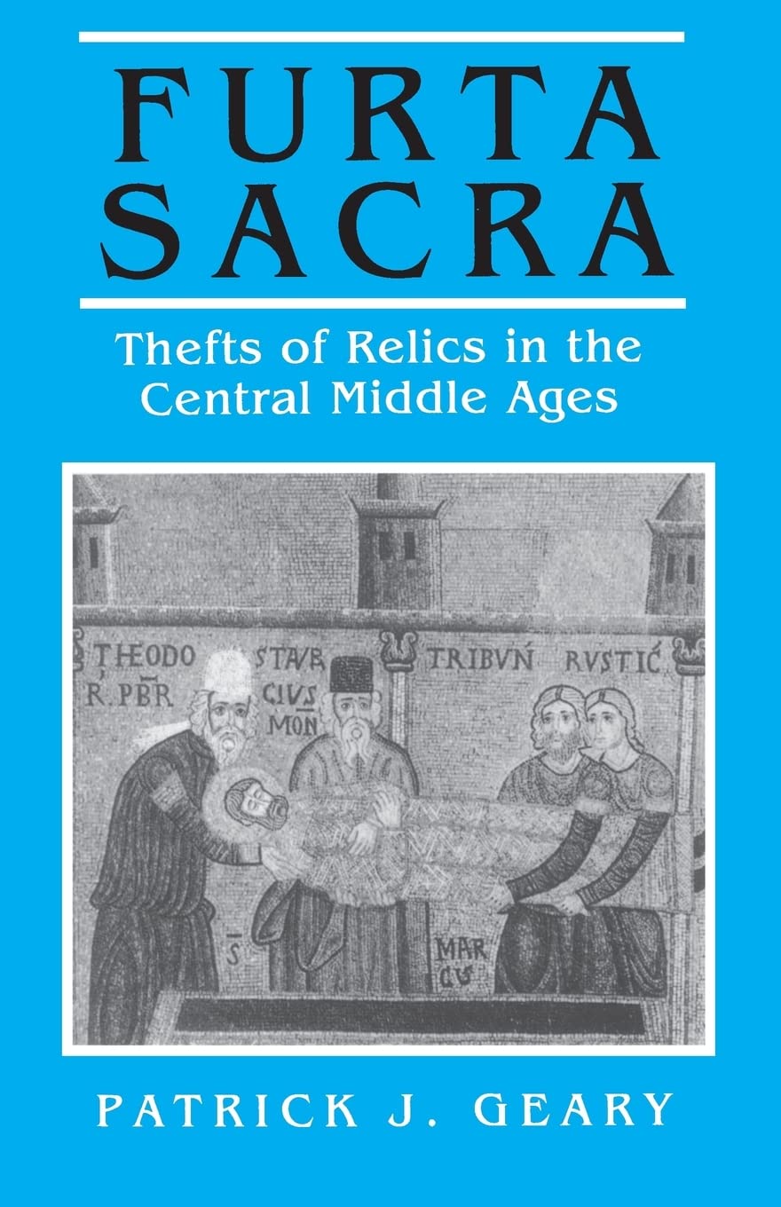 Furta Sacra: Thefts of Relics in the Central Middle Ages