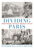 Dividing Paris: Urban Renewal and Social Inequality, 1852–1870 — used book cover