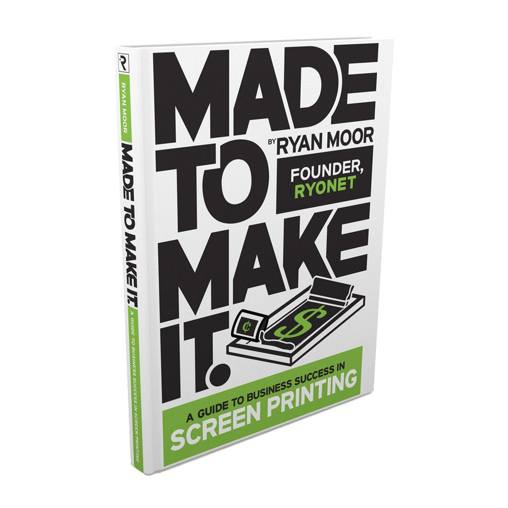 Made to Make It, A Guide to Screen Printing Success by Ryan Moor — used book cover