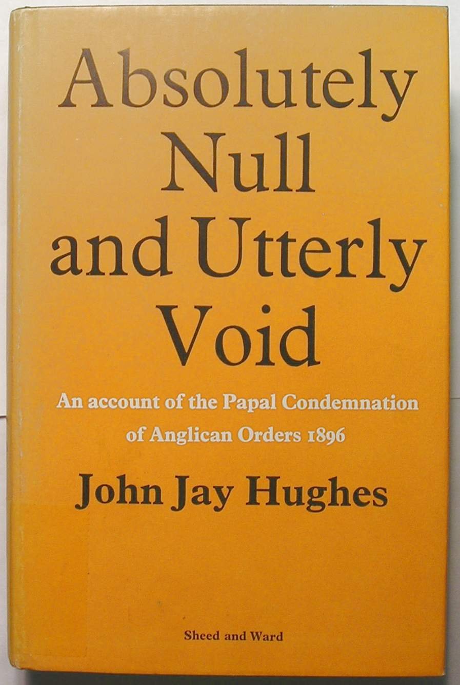 Absolutely null and utterly void: The Papal condemnation of Anglican Orders, 1896