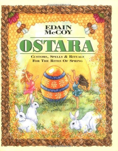 Ostara: Customs, Spells &amp; Rituals for the Rites of Spring (Holiday Series)