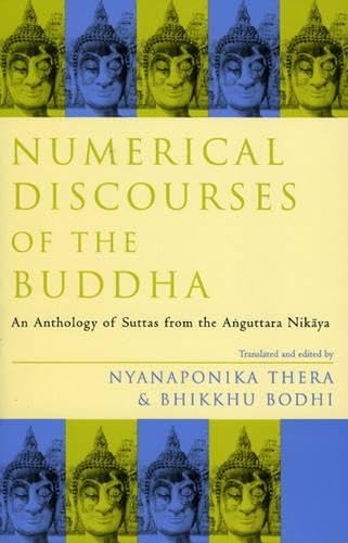 Numerical Discourses of the Buddha: An Anthology of Suttas from the Anguttara Nikaya