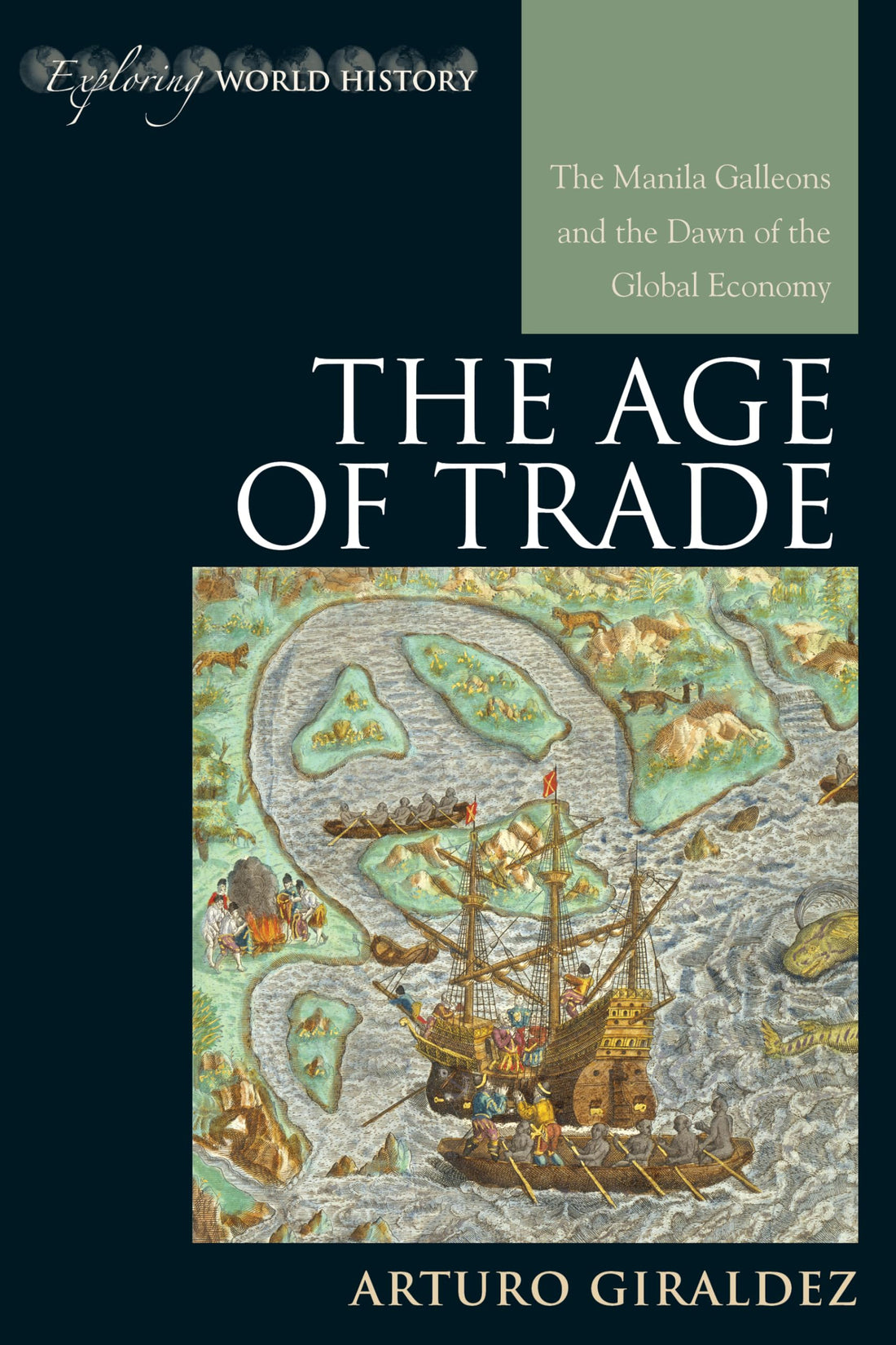 The Age of Trade: The Manila Galleons and the Dawn of the Global Economy (Exploring World History)