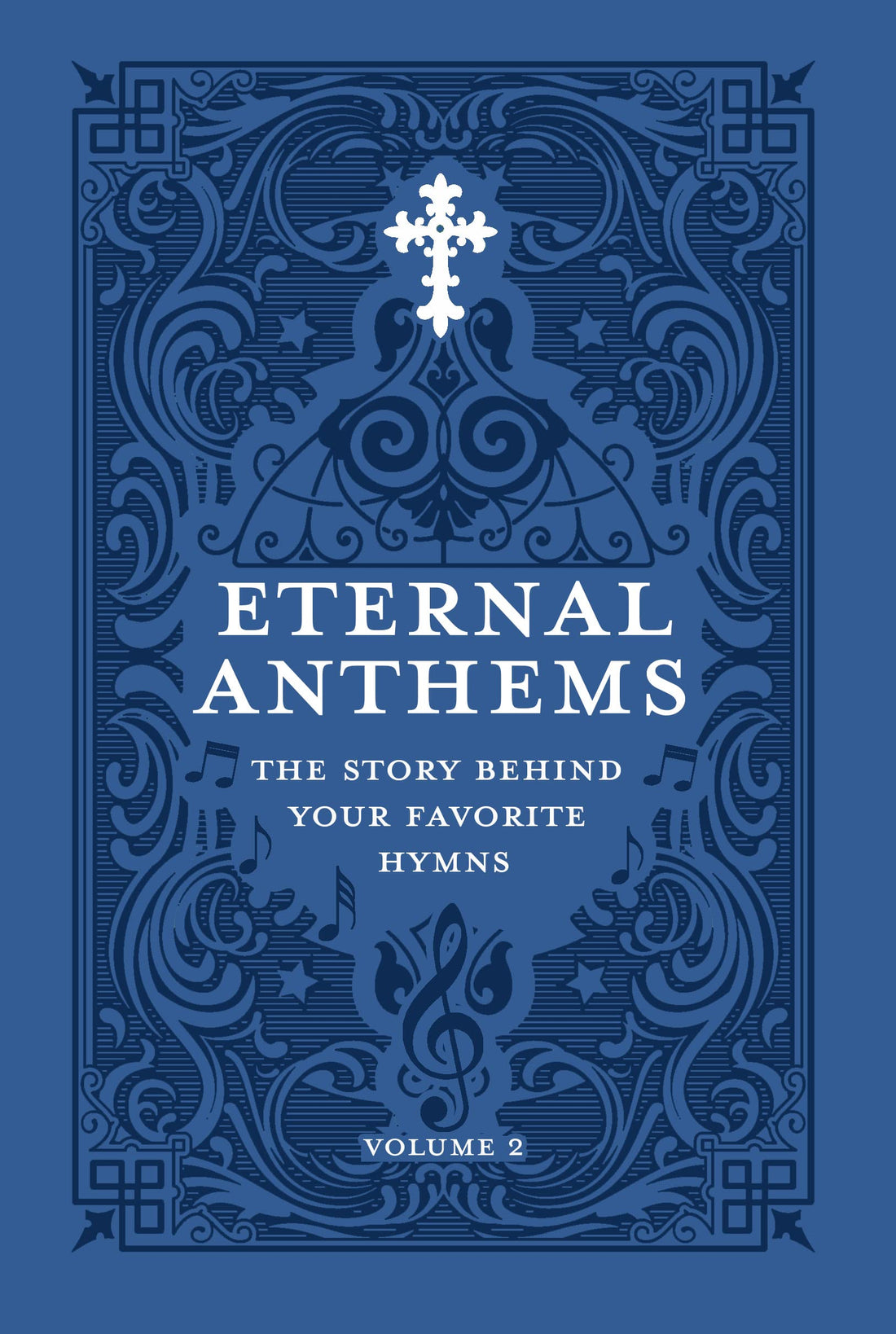 Eternal Anthems: The Story Behind Your Favorite Hymns, Volume 2 — used book cover