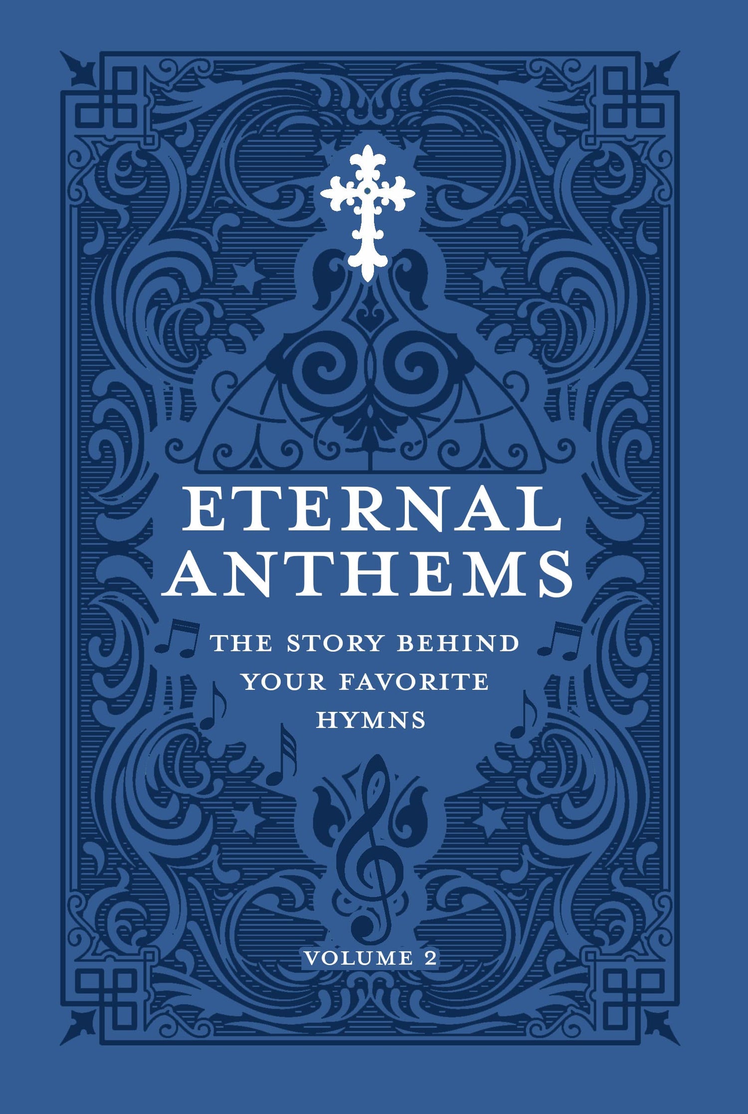 Eternal Anthems: The Story Behind Your Favorite Hymns, Volume 2 — used book cover