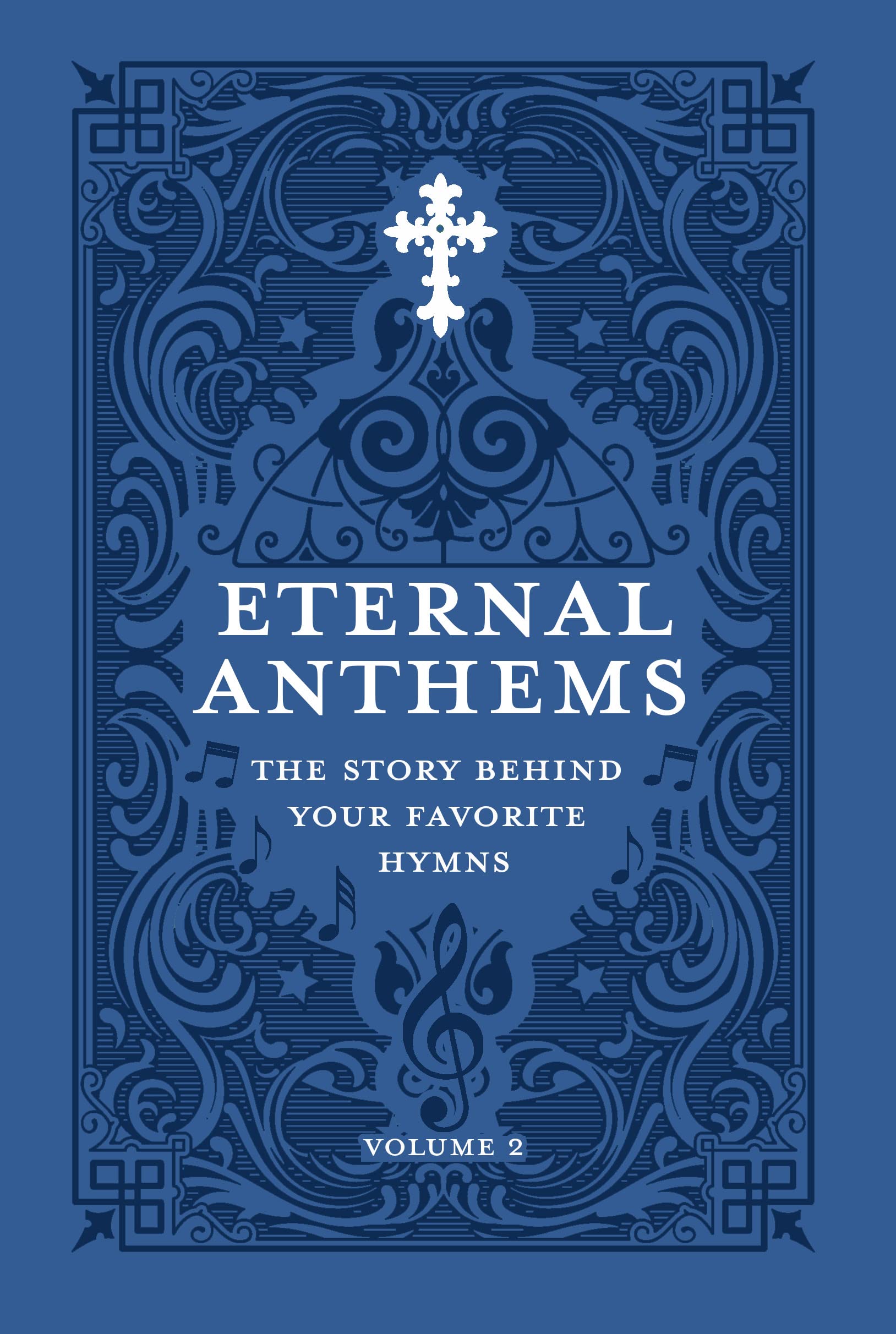 Eternal Anthems: The Story Behind Your Favorite Hymns, Volume 2 — used book cover
