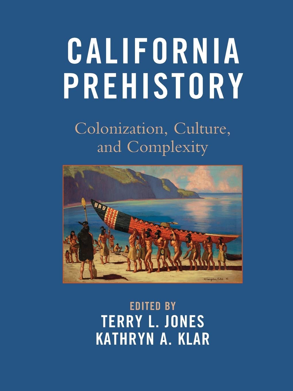 California Prehistory: Colonization, Culture, and Complexity