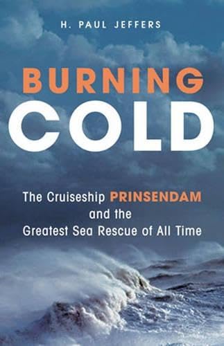Burning Cold: The Cruise Ship Prinsendam And the Greatest Sea Rescue of All Time