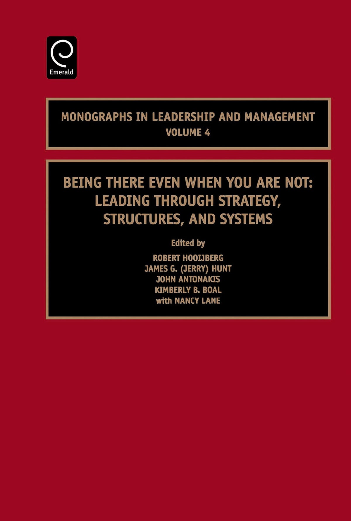 Being There Even When You are Not: Leading Through Strategy, Structures, and Systems (Monographs in Leadership and Management, 4)