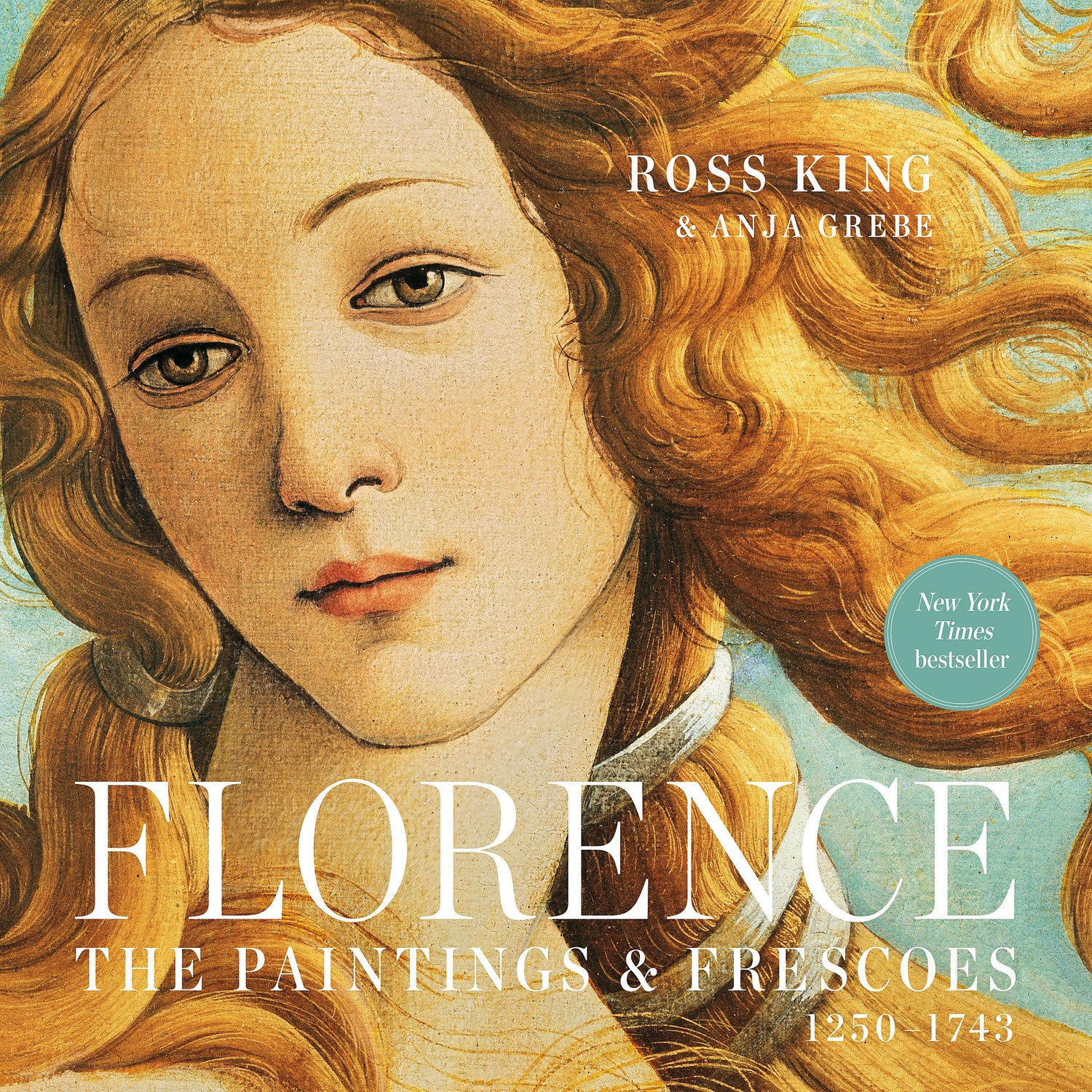 Florence: The Paintings &amp; Frescoes, 1250-1743