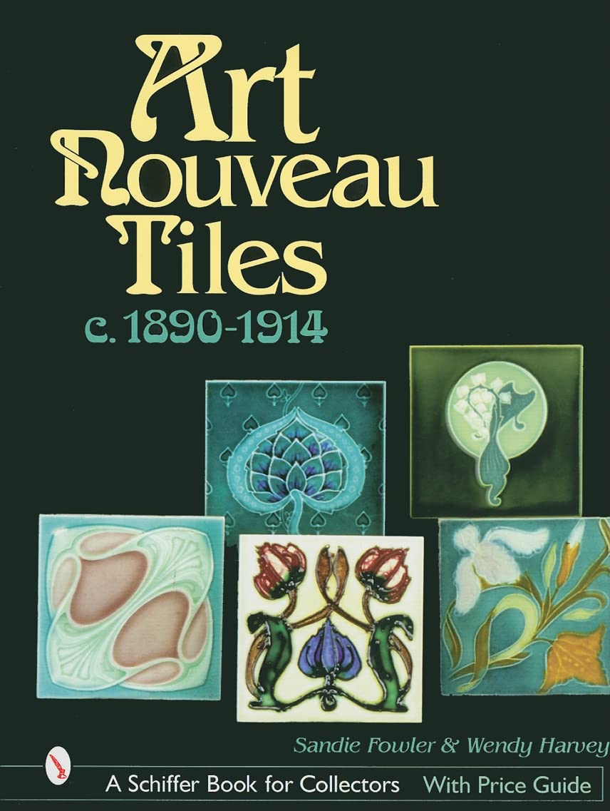 Art Nouveau Tiles, c. 1890-1914 (Schiffer Book for Collectors)