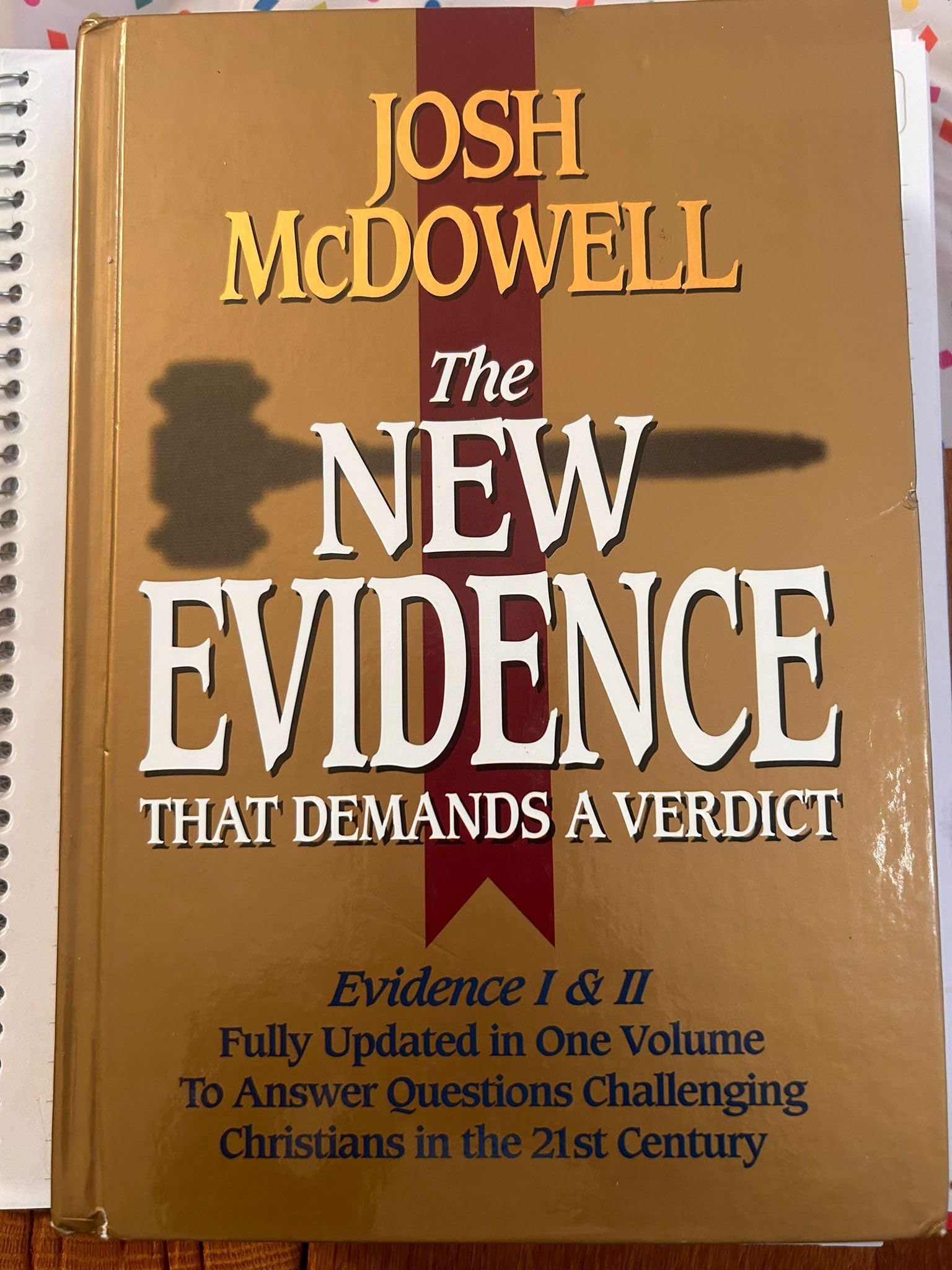 The New Evidence That Demands A Verdict: Evidence I &amp; II Fully Updated in One Volume To Answer The Questions Challenging Christians in the 21st Century.