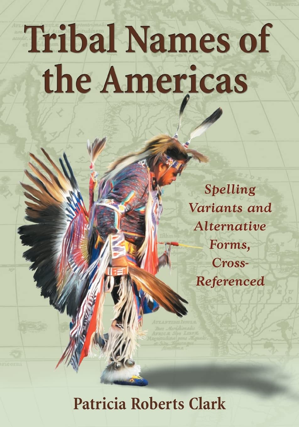 Tribal Names of the Americas: An Exhaustive Cross Reference to Spelling Variants and Alternative Forms