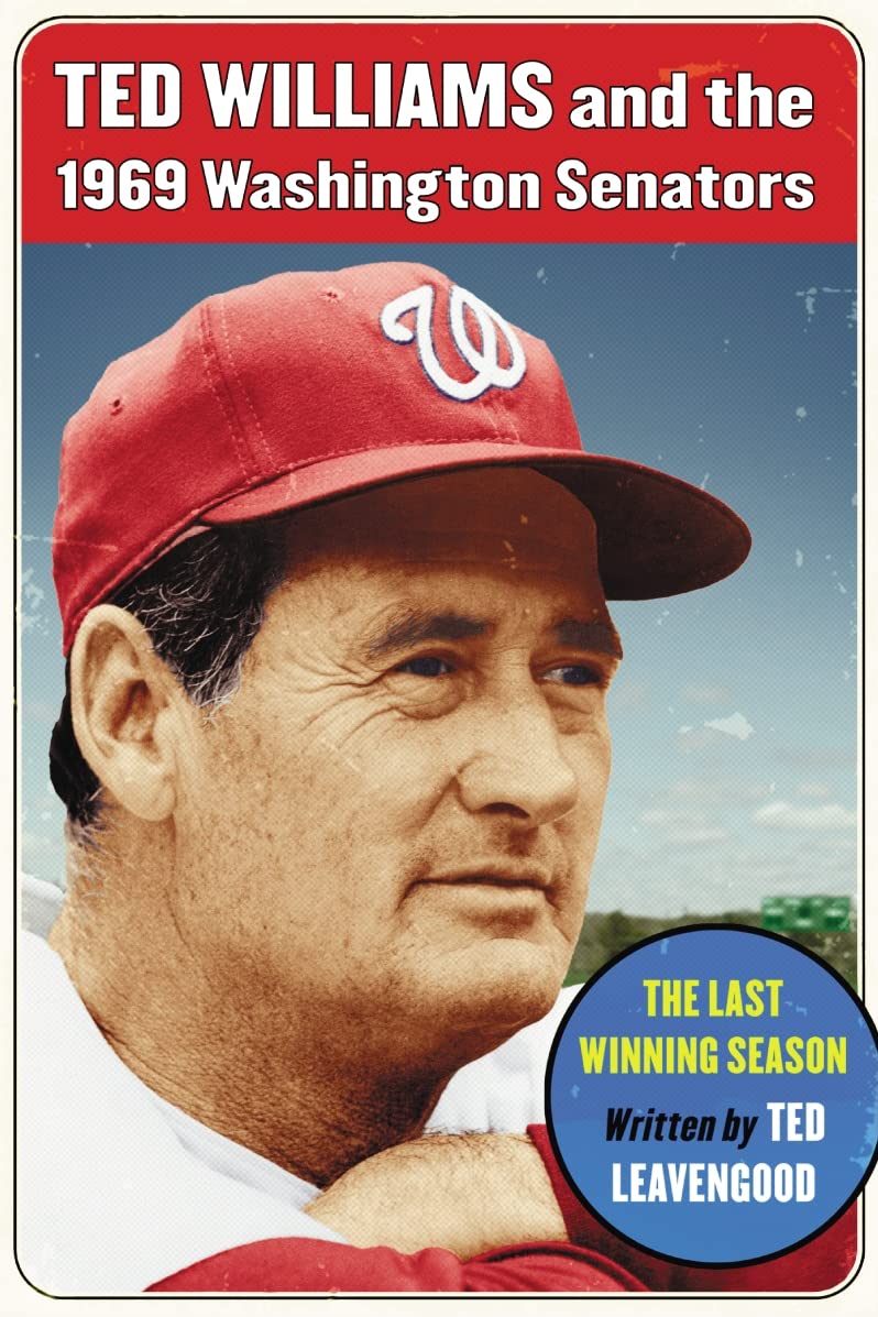 Ted Williams and the 1969 Washington Senators: The Last Winning Season