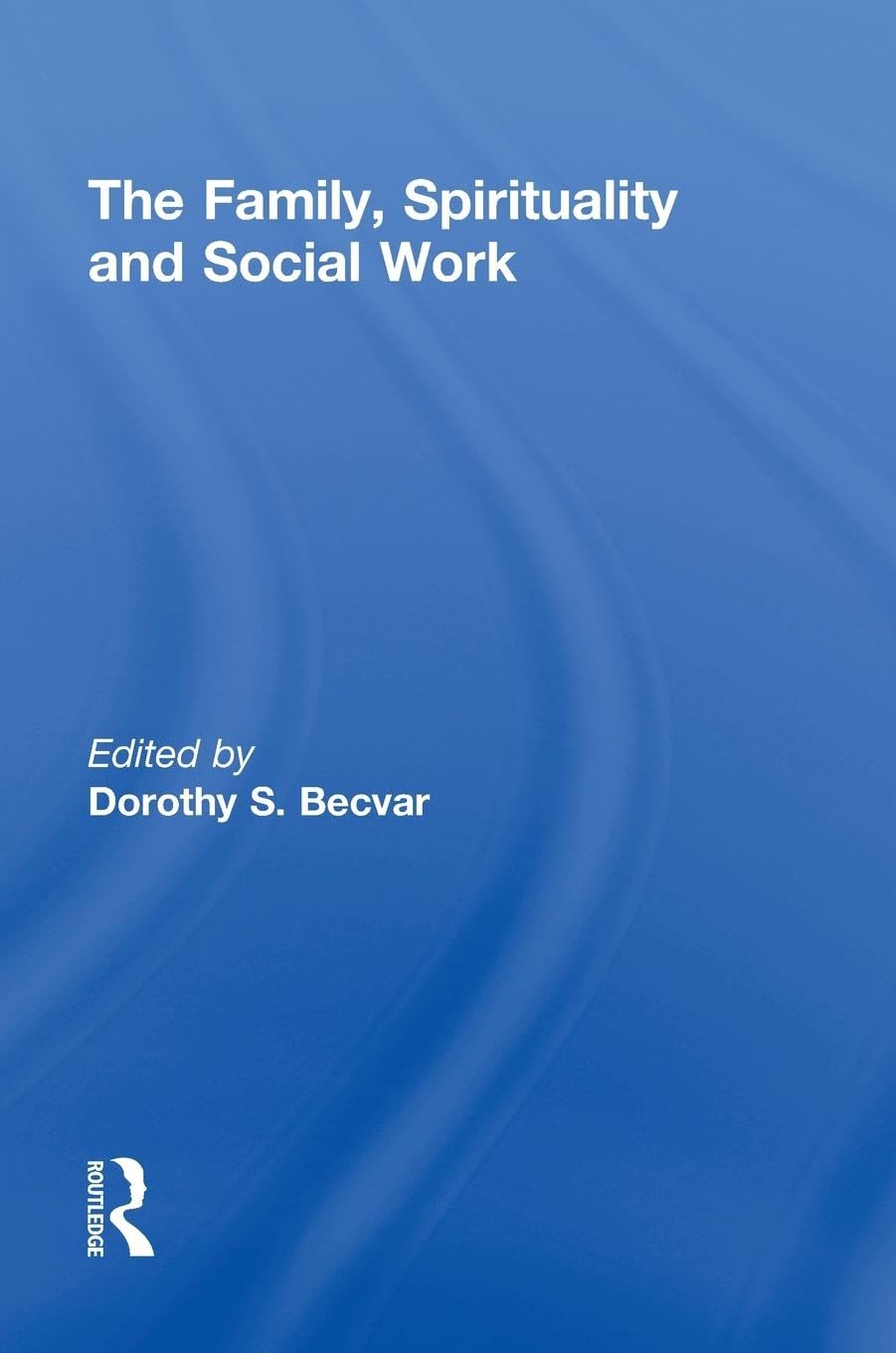 The Family, Spirituality, and Social Work — used book cover