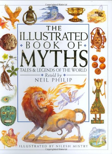 Illustrated Book of Myths: Tales &amp; Legends of the World