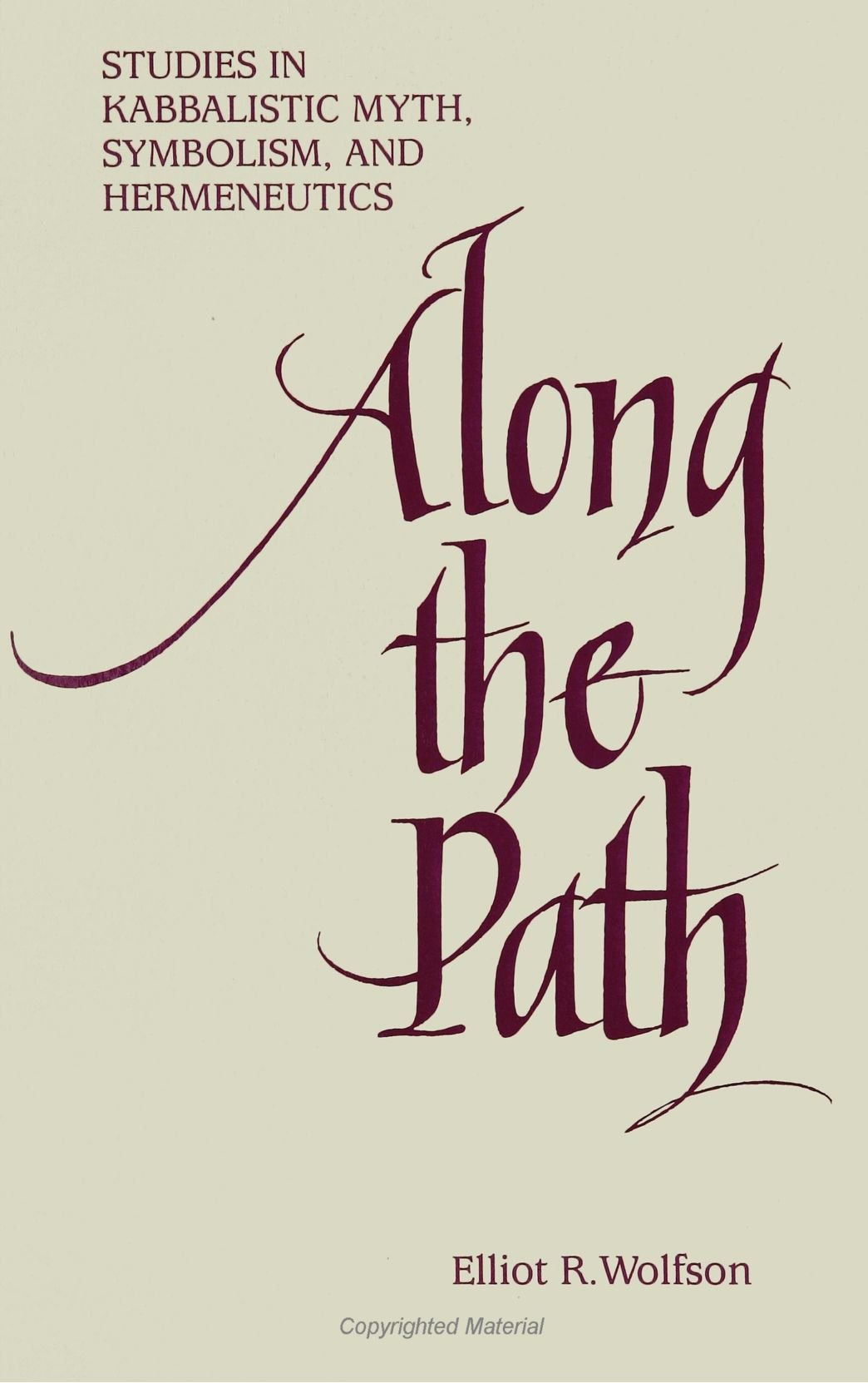Along the Path: Studies in Kabbalistic Myth, Symbolism, and Hermeneutics