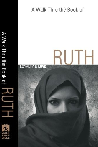 A Walk Thru the Book of Ruth: Loyalty and Love