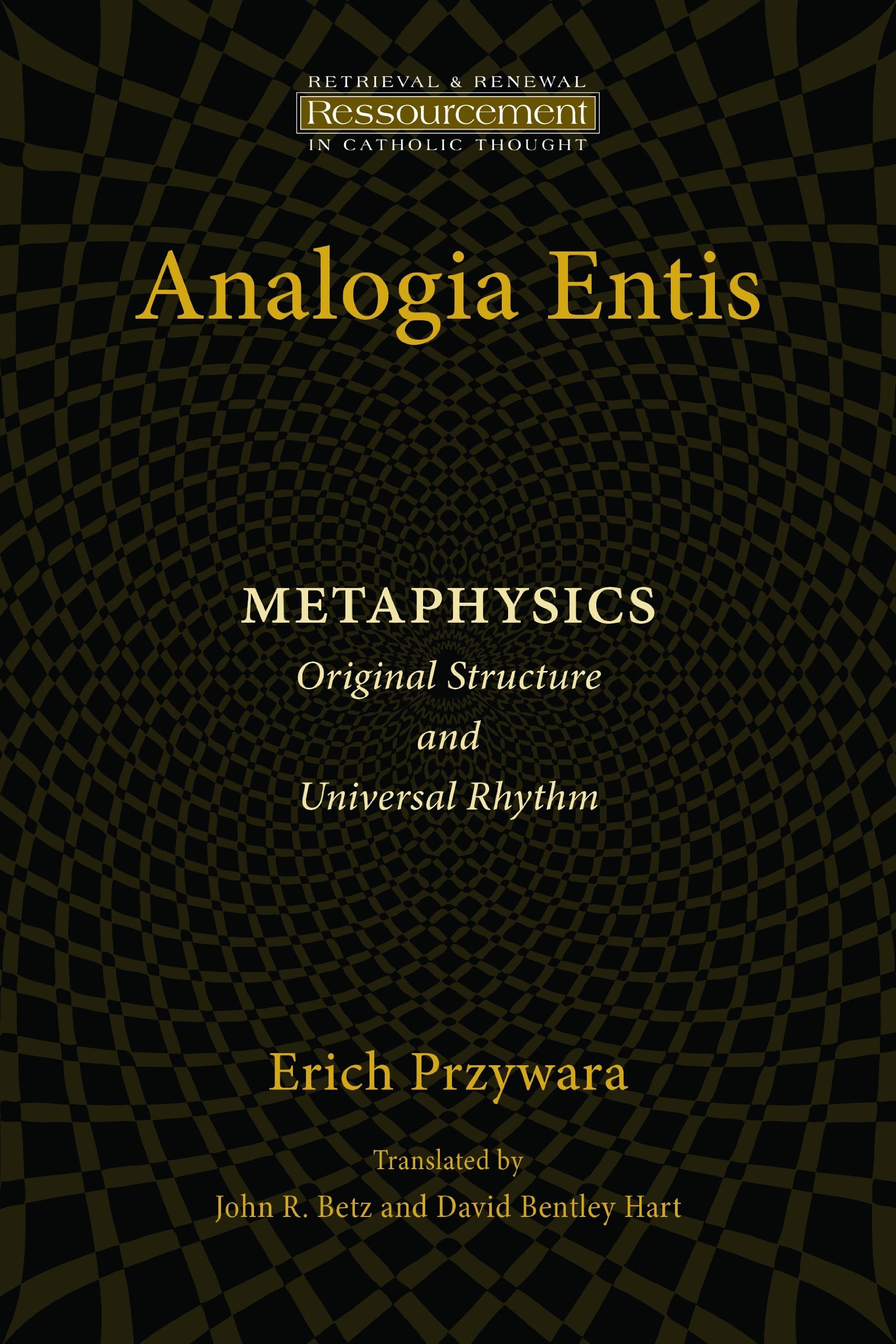 Analogia Entis: Metaphysics- Original Structure and Universal Rhythm