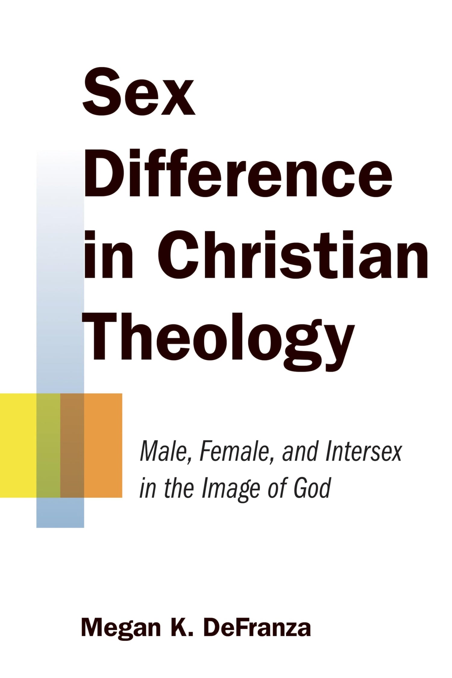 Sex Difference in Christian Theology: Male, Female, and intersex in the Image of God
