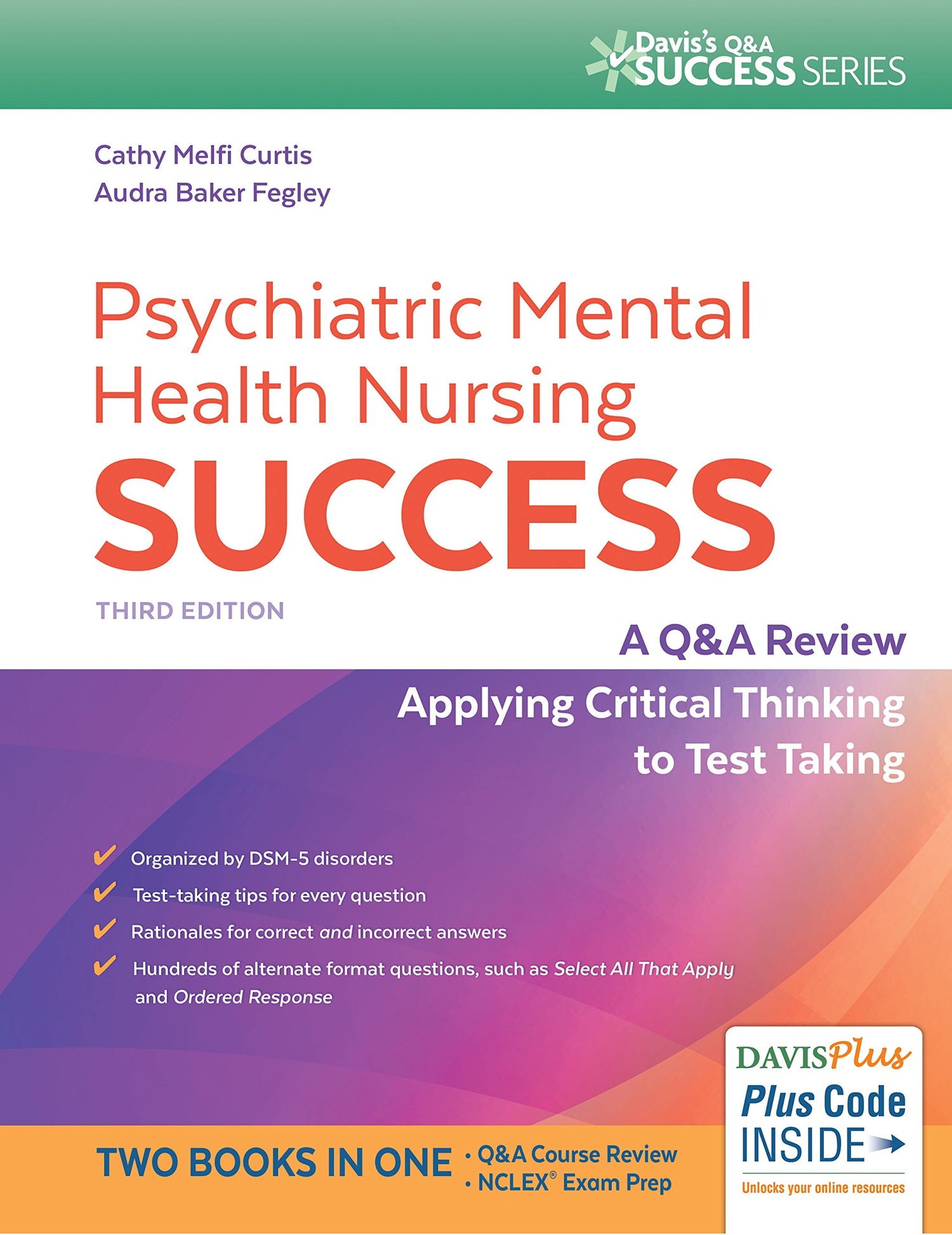 Psychiatric Mental Health Nursing Success: A Q&amp;A Review Applying Critical Thinking to Test Taking (Davis&